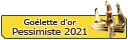 Goélette d'or - Pessimiste 2021